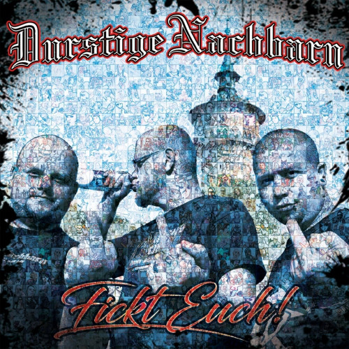 Durstige Nachbarn ‎"Fickt Euch!"